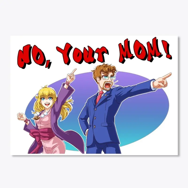 No, Your MOM!